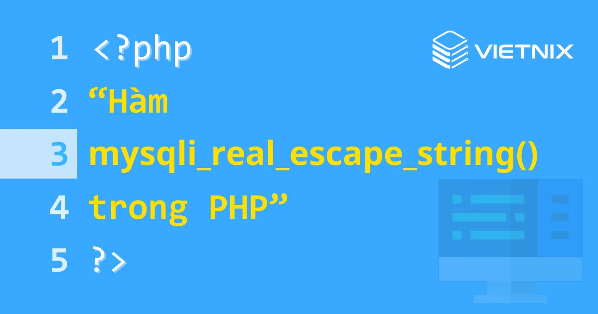 Hàm mysqli_real_escape_string() trong PHP