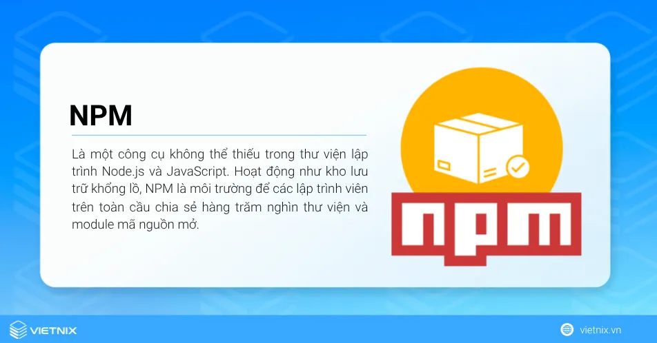 NPM là gì? Tầm quan trọng của NPM đối với việc quản lý thư viện lập trình 12 NPM (Node Package Manager) là một công cụ không thể thiếu trong thư viện lập trình Node.js và JavaScript