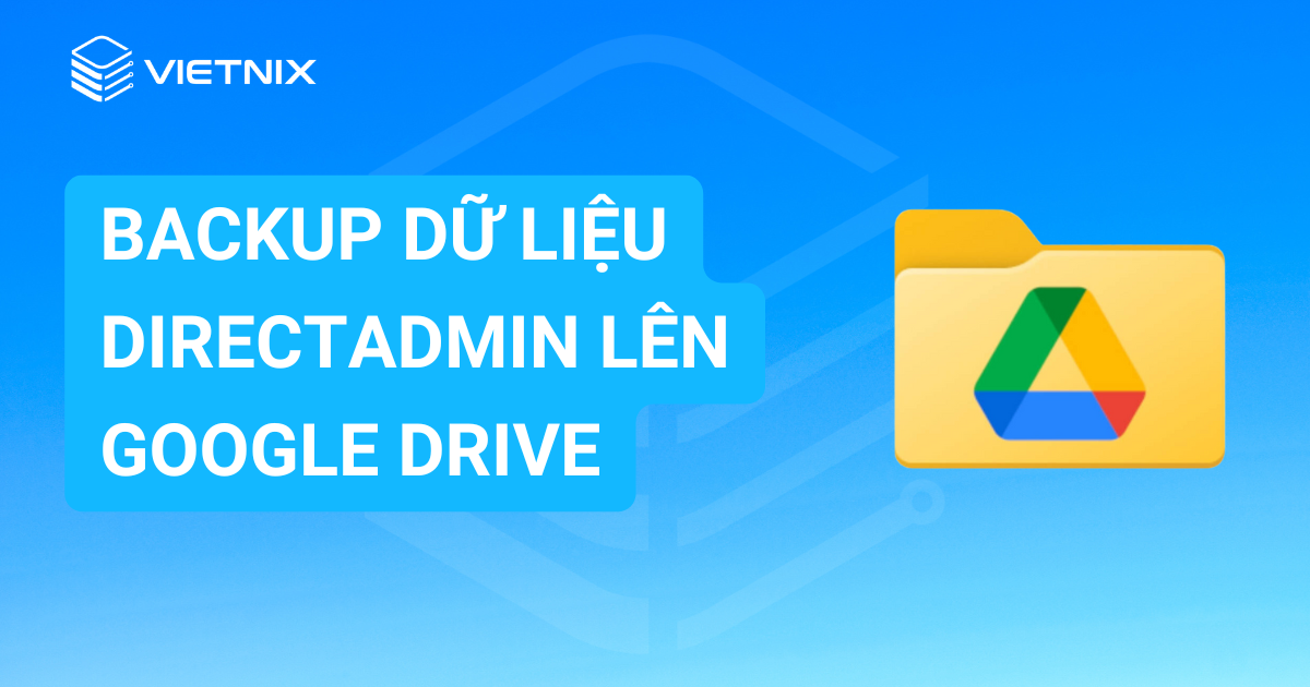 backup dữ liệu DirectAdmin lên Google Drive