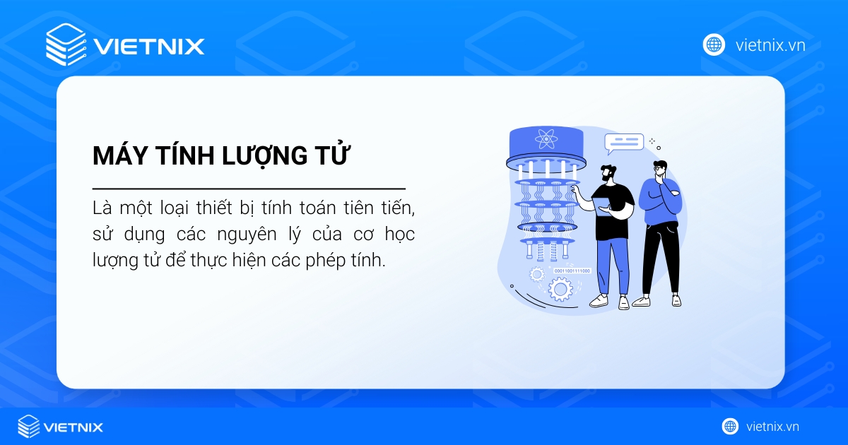 Máy tính lượng tử là một loại thiết bị tính toán tiên tiến