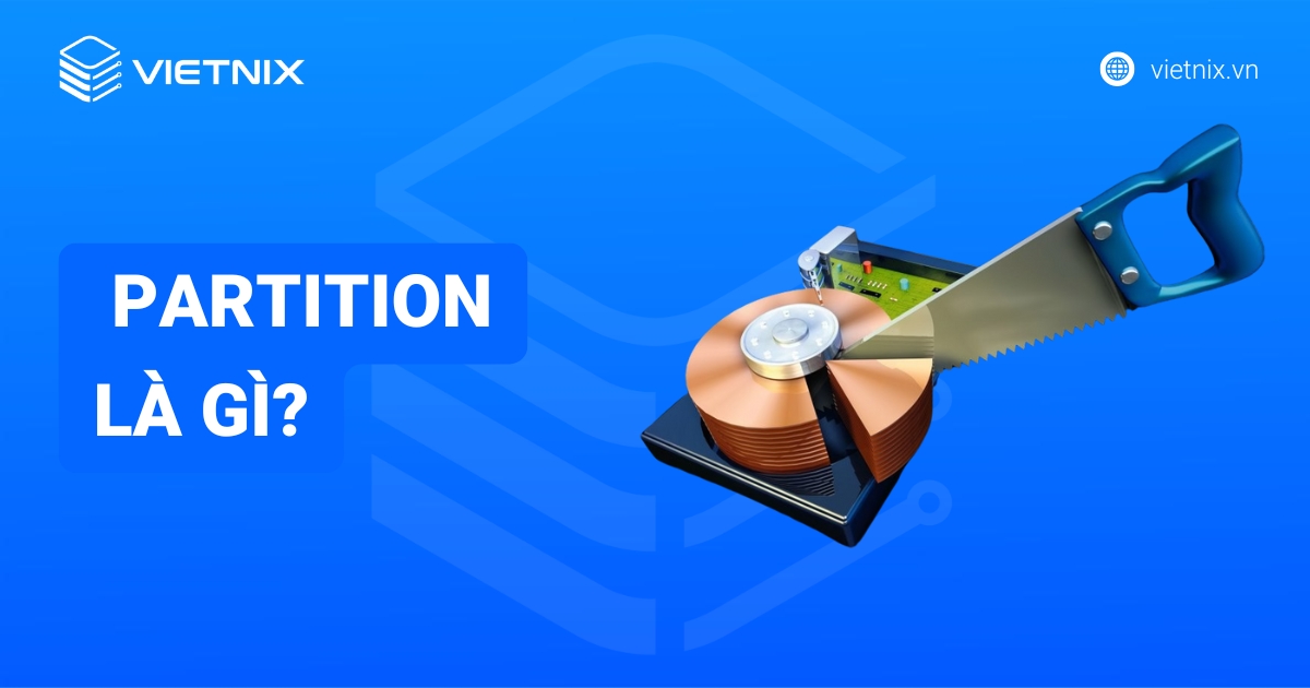 Partition là gì? Lợi ích và cách phân vùng ổ cứng trên Windows
