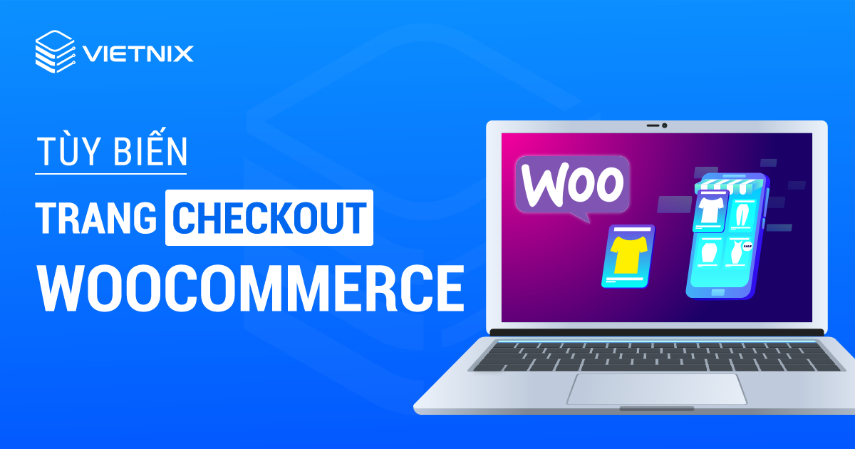 Tùy biến trang checkout WooCommerce