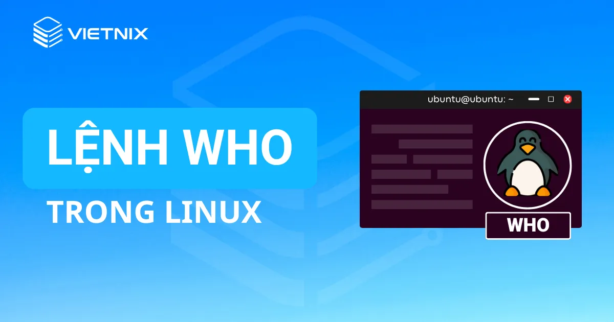 Hướng dẫn sử dụng, ví dụ thực tế lệnh who trong Linux