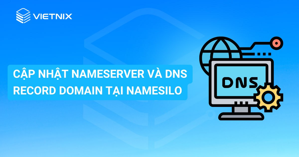 Cập nhật NameServer và DNS Record domain tại NameSilo