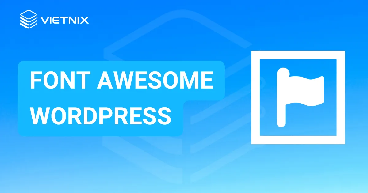 Cách cài đặt font Awesome WordPress mới nhất