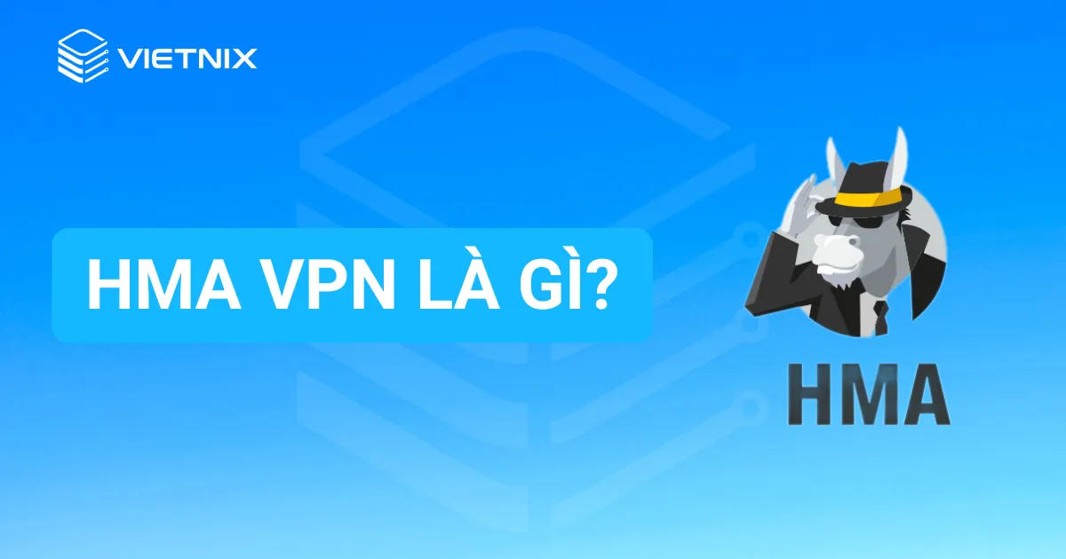 HMA VPN là gì?