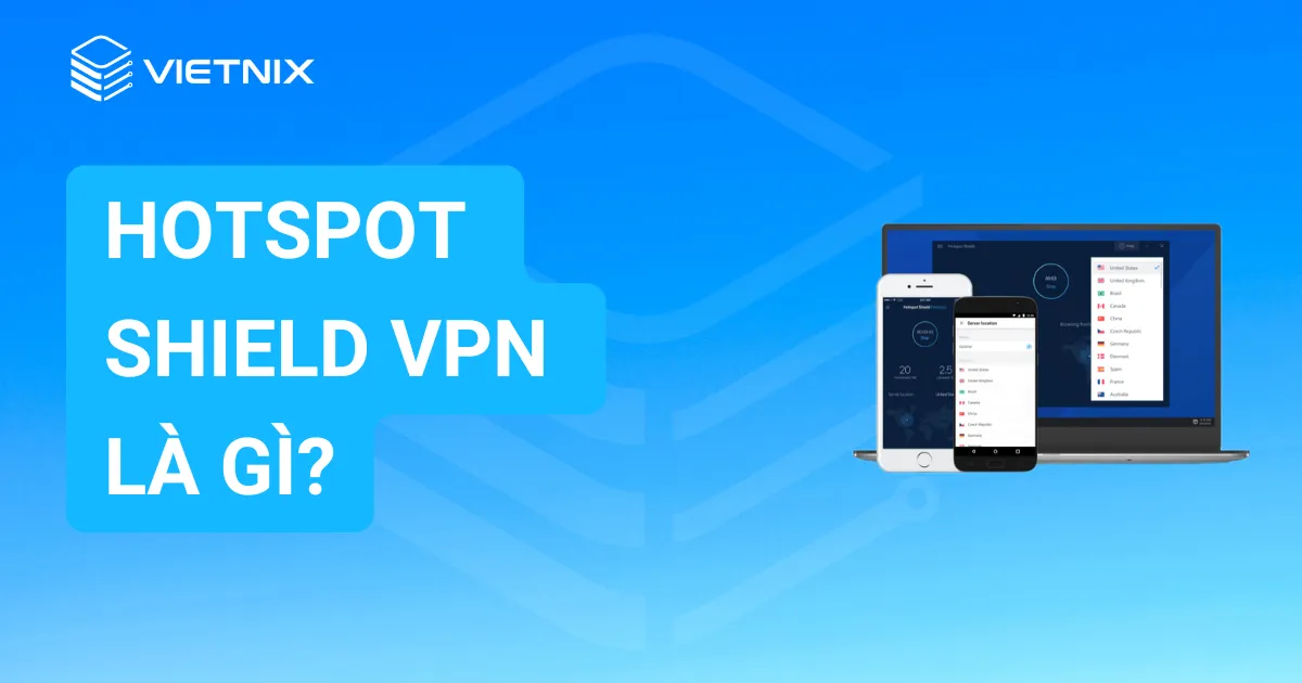 Hotspot Shield VPN là gì?