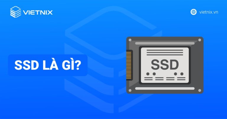 Ổ cứng SSD là gì? Ưu nhược điểm, so sánh với HDD