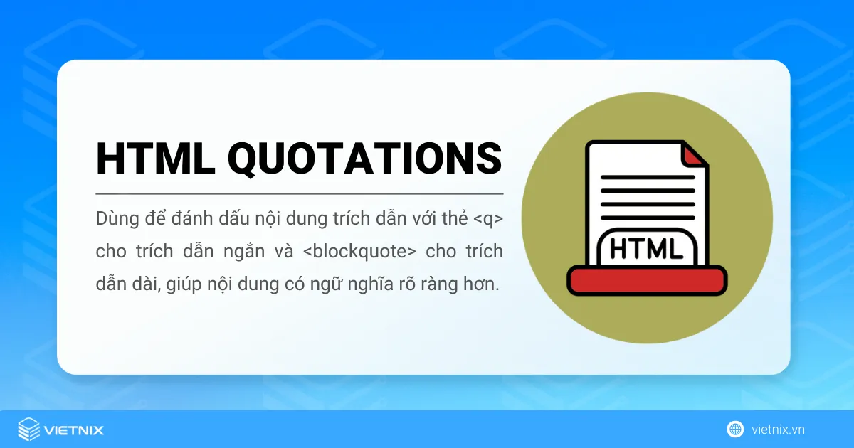 Thẻ trích dẫn trong HTML: Tổng hợp và hướng dẫn sử dụng chi tiết 20 HTML quotation là thẻ trích dẫn trong HTML chỉ tập hợp các thẻ trong HTML được sử dụng để định dạng và hiển thị nội dung trích dẫn