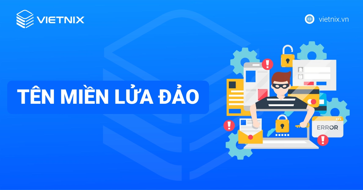 Tên miền lừa đảo là gì? Cách phòng chống lừa đảo mới nhất