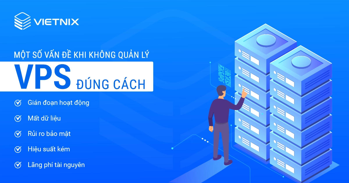 Một số vấn đề phát sinh khi không quản lý VPS đúng cách