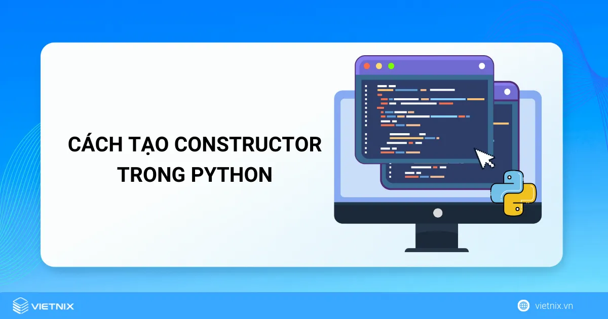 Cách tạo constructor trong Python