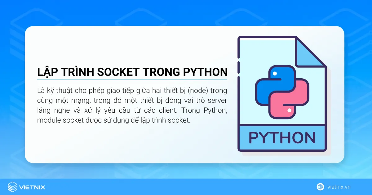 Hướng dẫn chi tiết lập trình socket trong Python 6 Lập trình socket trong Python là kỹ thuật cho phép giao tiếp giữa hai thiết bị (node) trong cùng một mạng