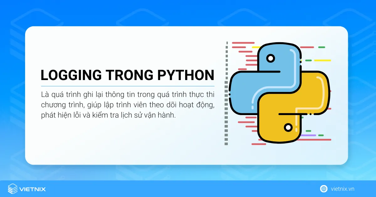 Tìm hiểu về logging trong Python chi tiết 8 Logging trong Python là quá trình ghi lại thông tin trong quá trình thực thi chương trình