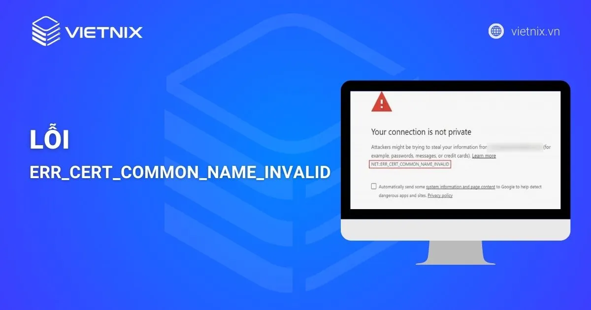 Lỗi ERR_CERT_COMMON_NAME_INVALID
