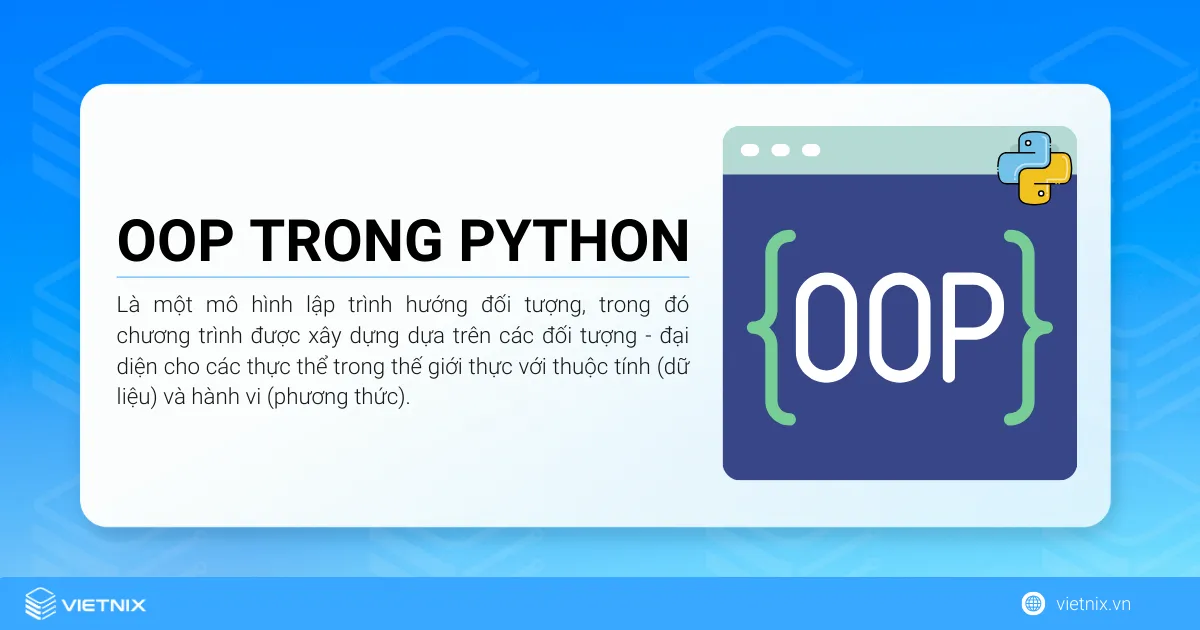 OOP trong Python là gì? Tổng quan về OOP trong Python 8 OOP trong Python là một mô hình lập trình hướng đối tượng