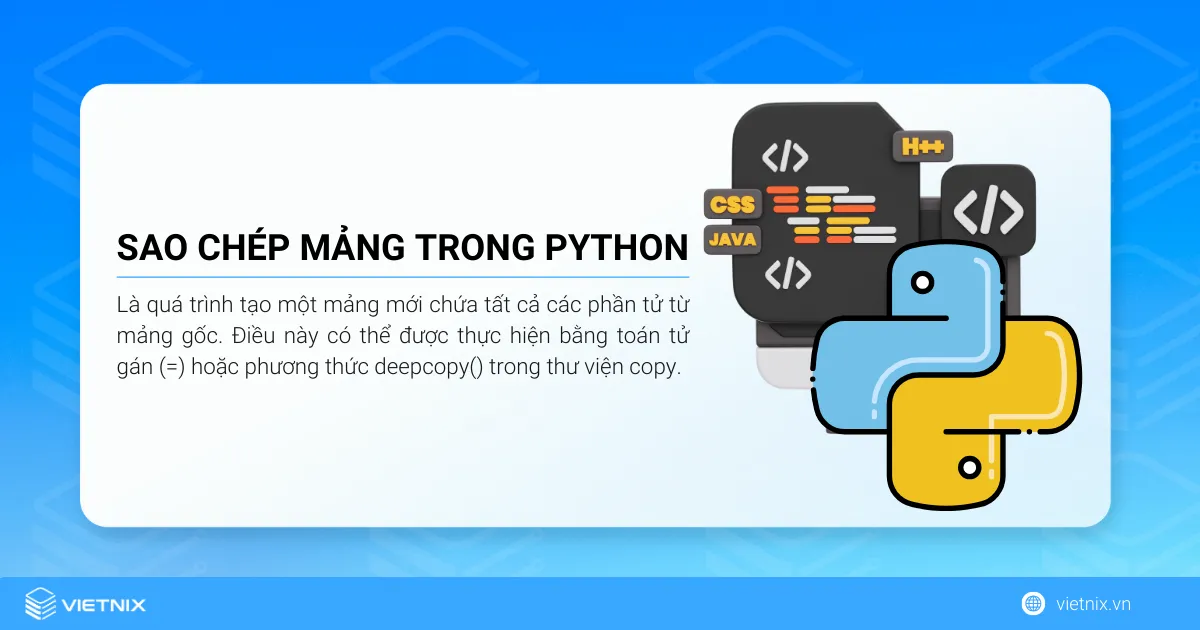 Cách sao chép mảng trong Python đơn giản 5 Sao chép mảng trong Python là quá trình tạo một mảng mới chứa tất cả các phần tử từ mảng gốc