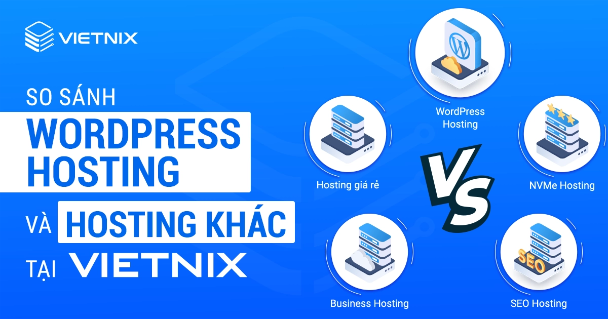 So sánh WordPress Hosting với Hosting khác tại Vietnix