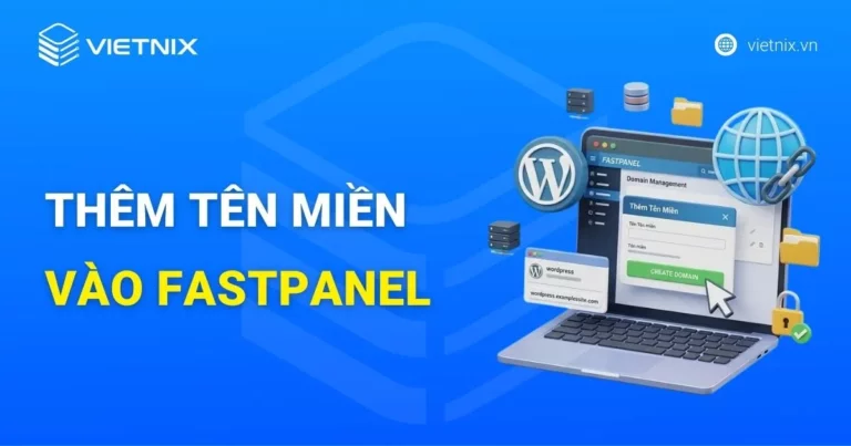 Hướng dẫn thêm tên miền vào FastPanel chi tiết