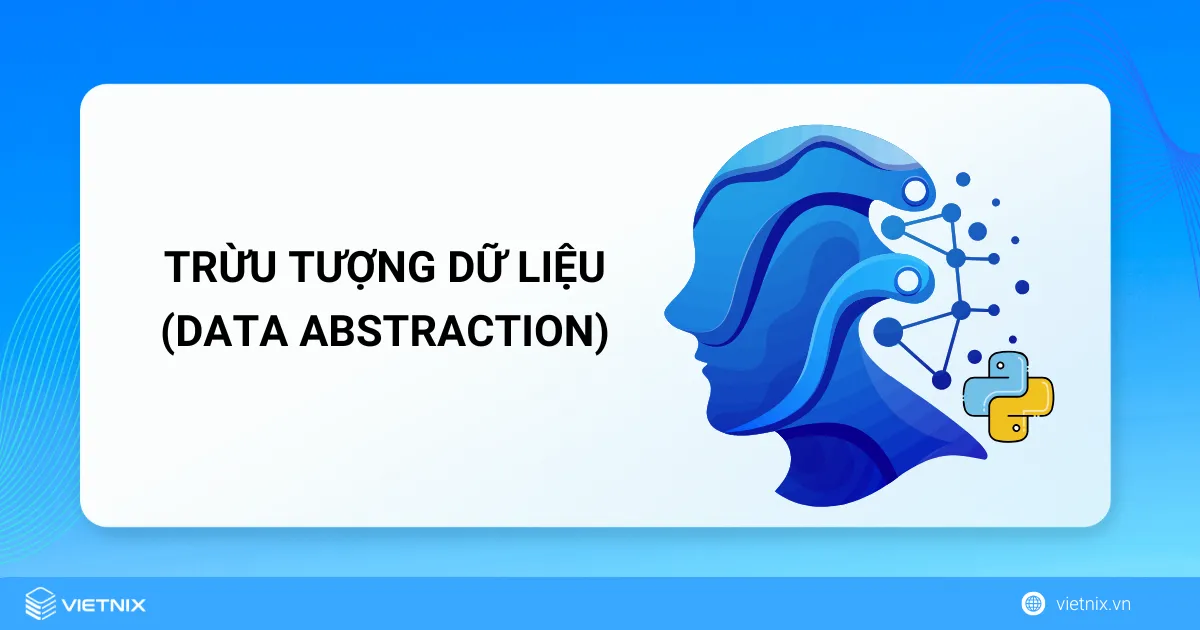 Tìm hiểu về tính trừu tượng trong Python 5 Tính trừu tượng trong Python - Data Abstraction