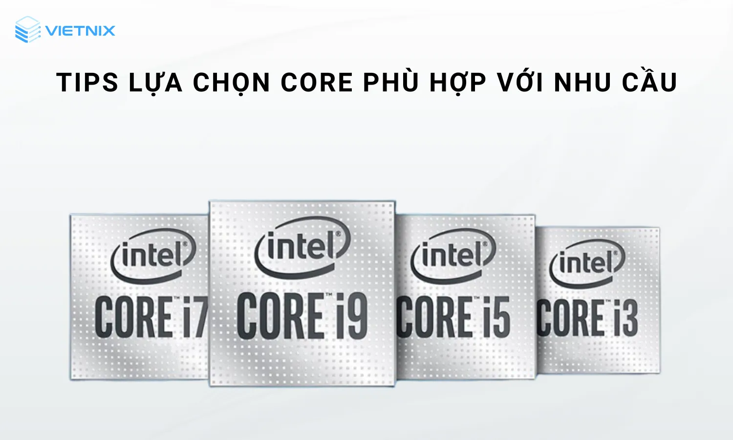 Các tiêu chí chọn core phù hợp