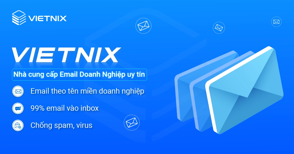 Vietnix cung cấp giải pháp Email Doanh Nghiệp bảo mật, tin cậy