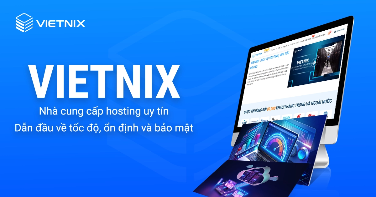 Vietnix cung cấp hosting tốc độ cao, bảo mật hàng đầu