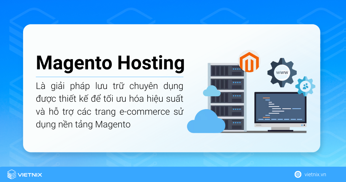 Magento hosting là hosting có khả năng đáp ứng các yêu cầu cần có của một trang web xây dựng từ mã nguồn Magento