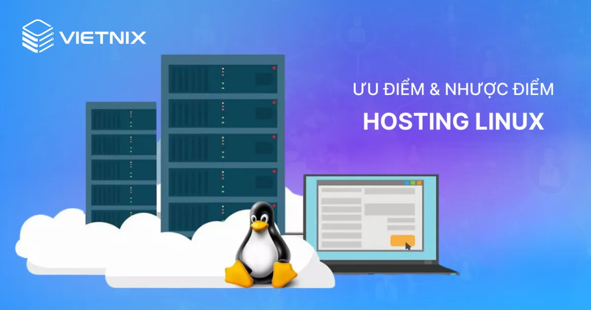 Nên chọn hosting Linux hay hosting Windows? Giải đáp chi tiết về 2 loại hosting phổ biến 57 Ưu và nhược điểm của hosting Linux