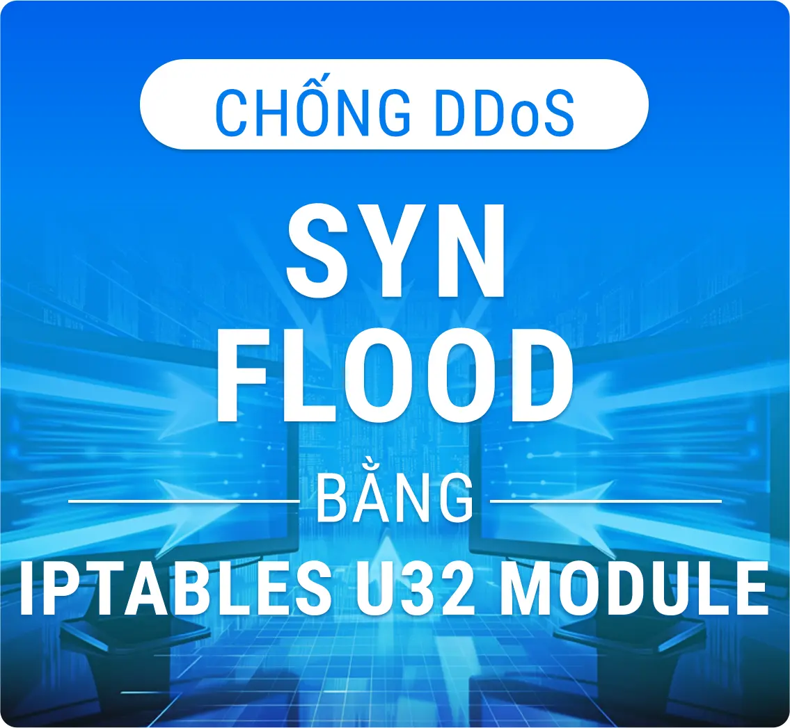 Chống tấn công DDoS SYN FLOOD bằng Iptables U32 Module