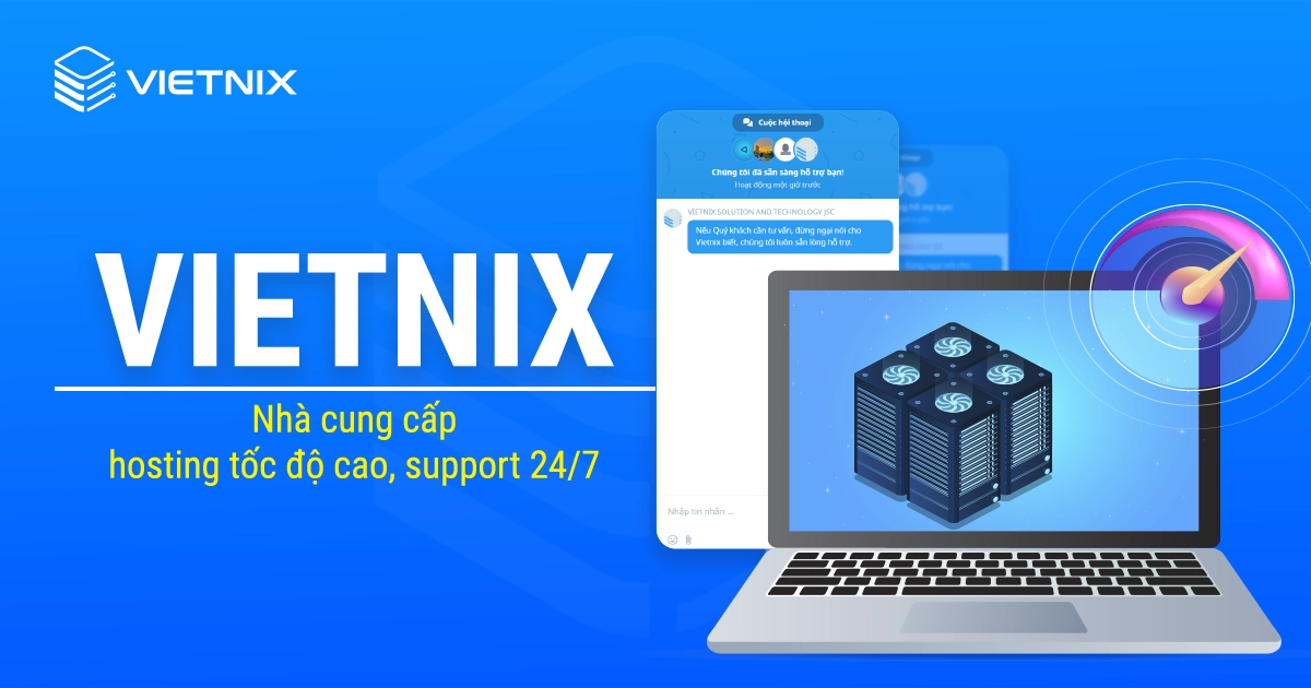 Vietnix nhà cung cấp hosting tốc độ cao, hỗ trợ 24/7 bởi chuyên gia