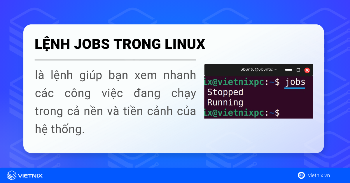 Lệnh jobs trong Linux giúp bạn xem nhanh các công việc đang chạy trong nền