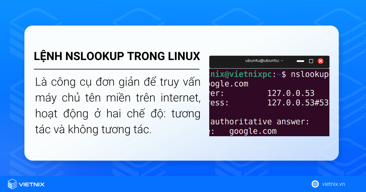 Lệnh nslookup trong Linux là công cụ để truy vấn máy chủ tên miền trên internet