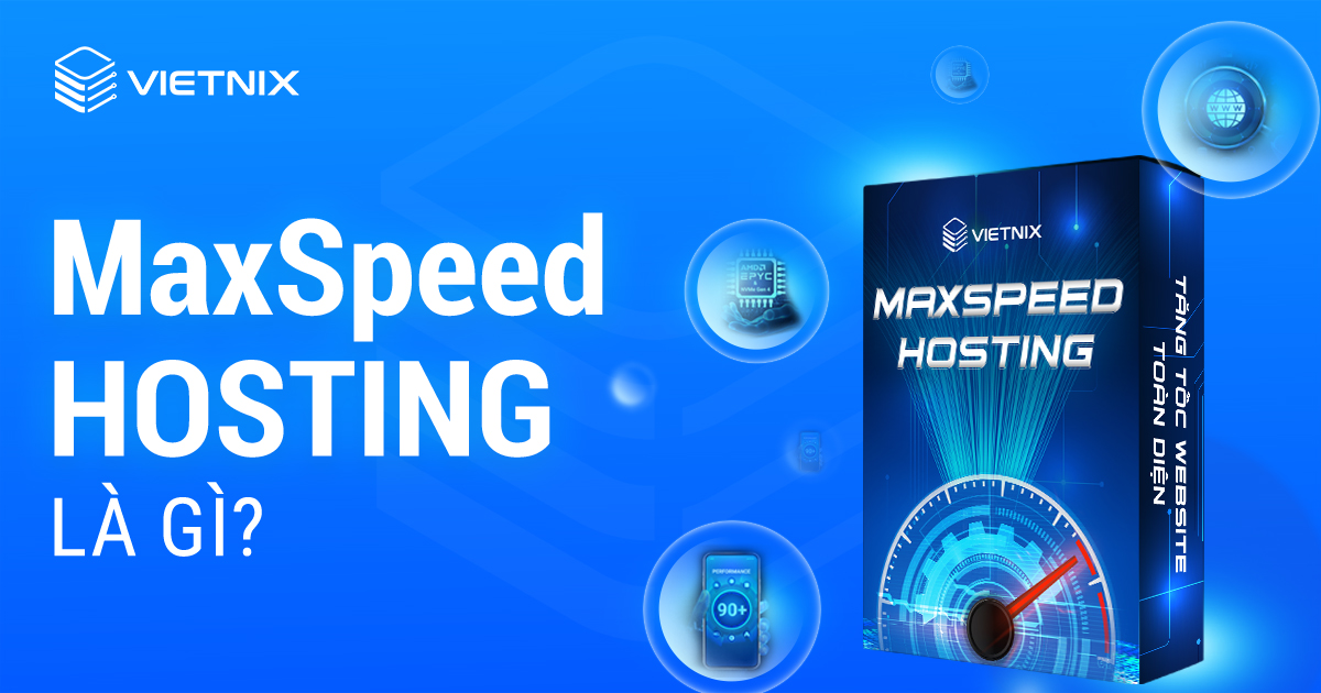 MaxSpeed Hosting là gì?