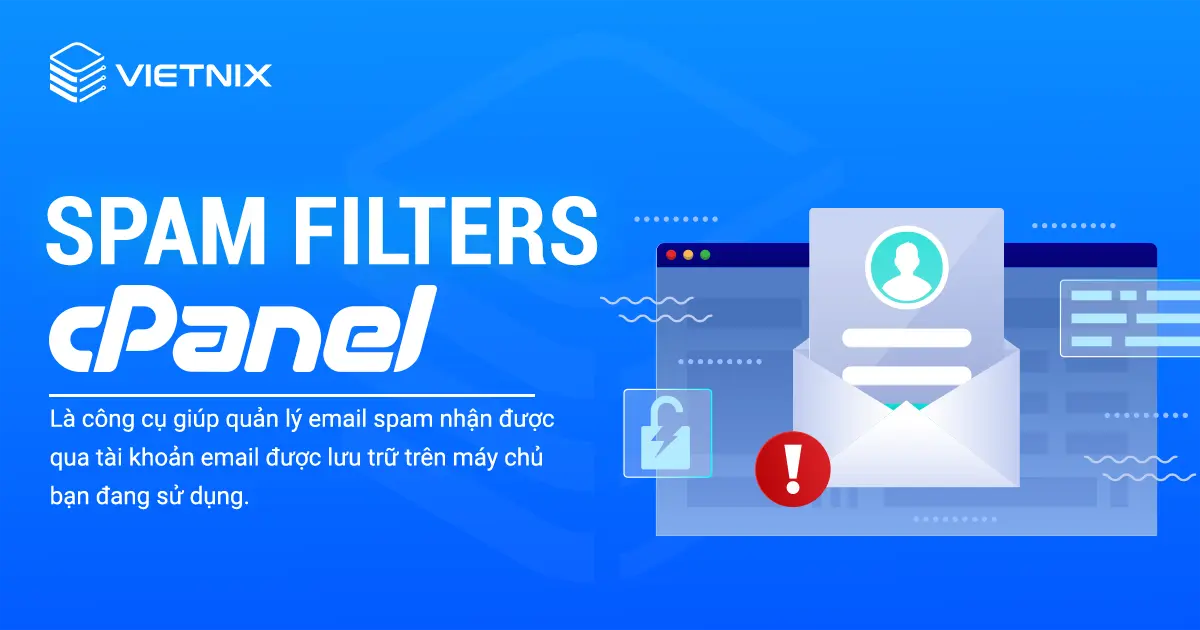 Sử dụng Spam Filters cPanel giúp quản lý email spam hiệu quả