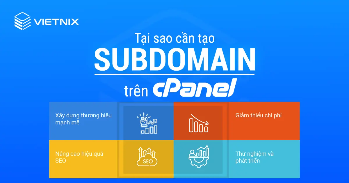 Lợi ích của việc tạo tạo Subdomain trên cPanel