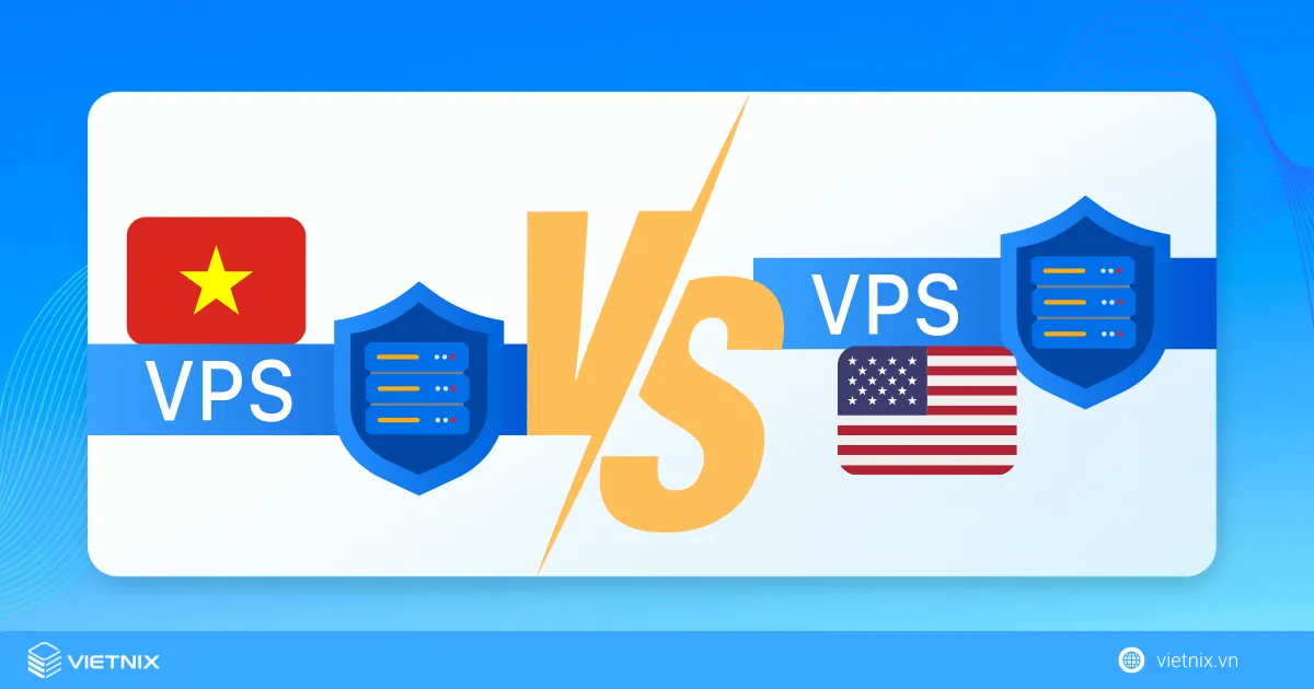Lý do nên thuê VPS Việt Nam thay vì VPS US