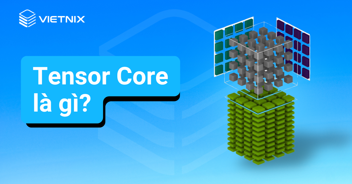 Tensor Core (Lõi Tensor)