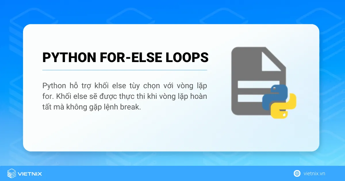 Vòng lặp for-else trong Python là một cấu trúc để giúp lập tình viên hoàn thành công việc dễ dàng hơn
