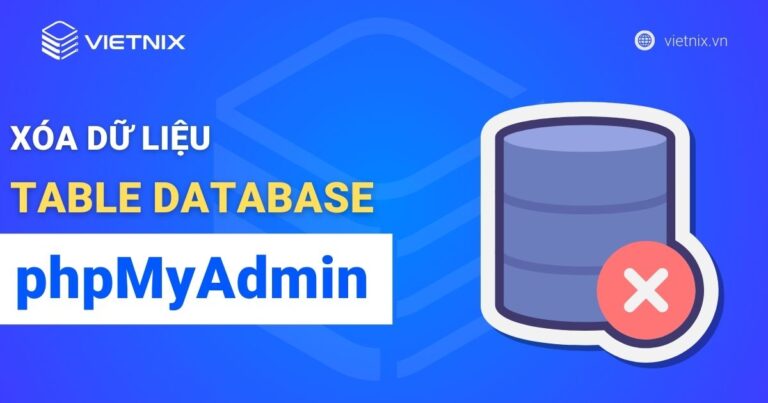 Hướng dẫn xóa dữ liệu table database phpMyAdmin đơn giản và an toàn