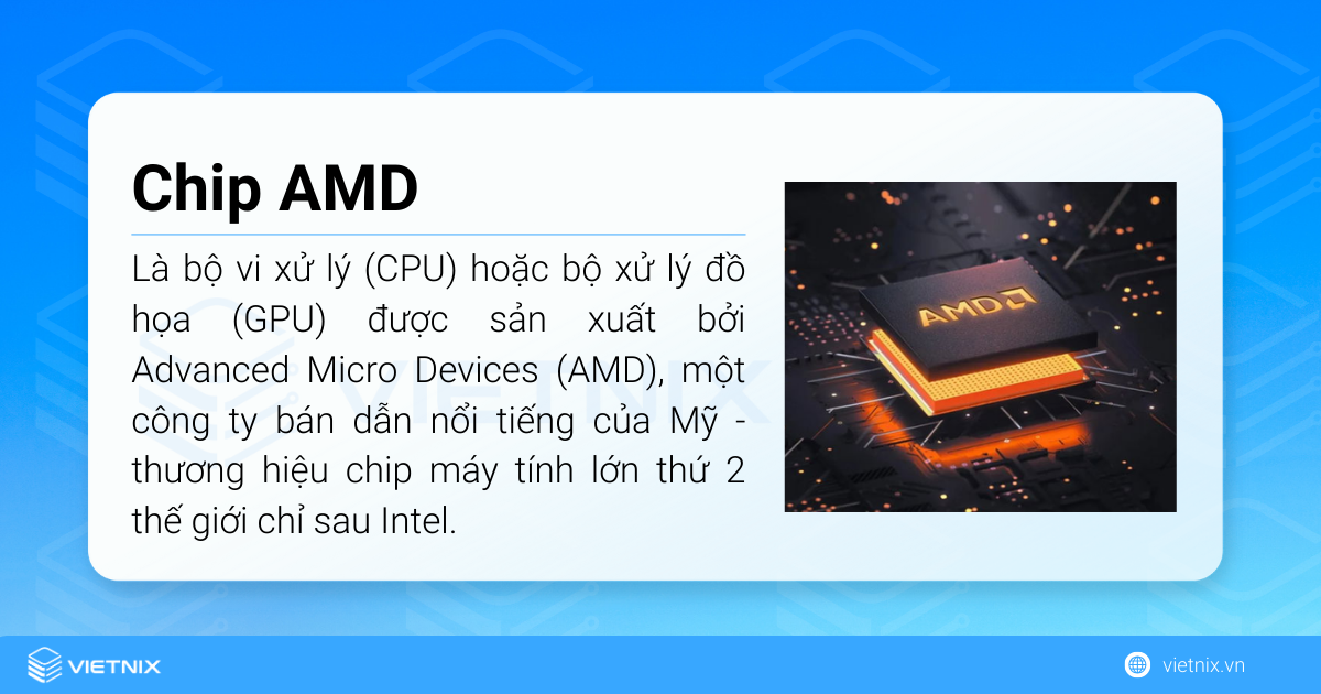 Chip AMD là bộ vi xử lý (CPU) hoặc bộ xử lý đồ họa (GPU)