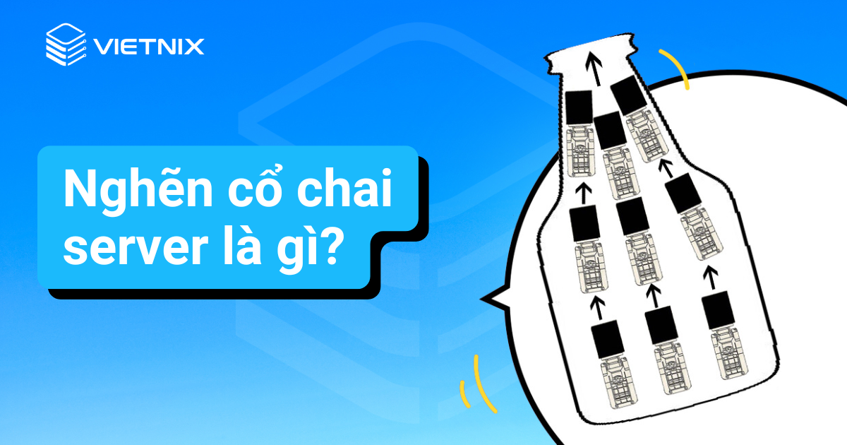 Nghẽn cổ chai server là gì?