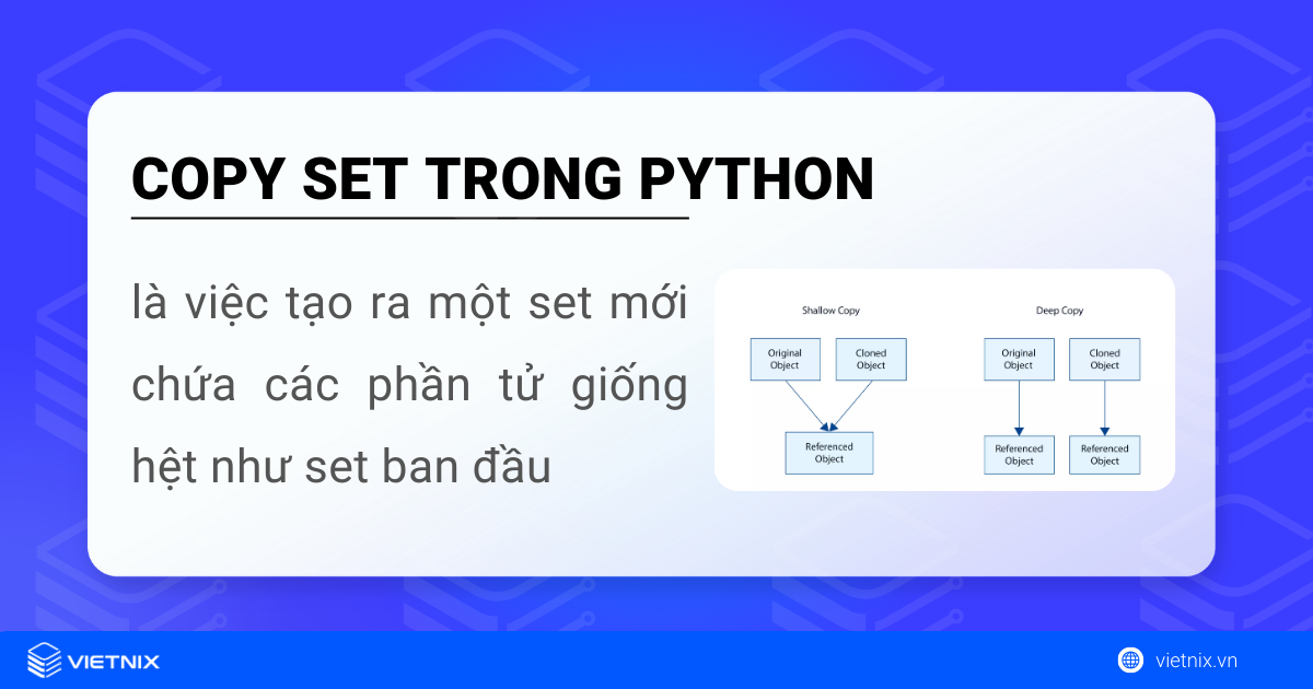 Copy set trong Python là việc tạo ra một set mới chứa các phần tử giống hệt như set ban đầu