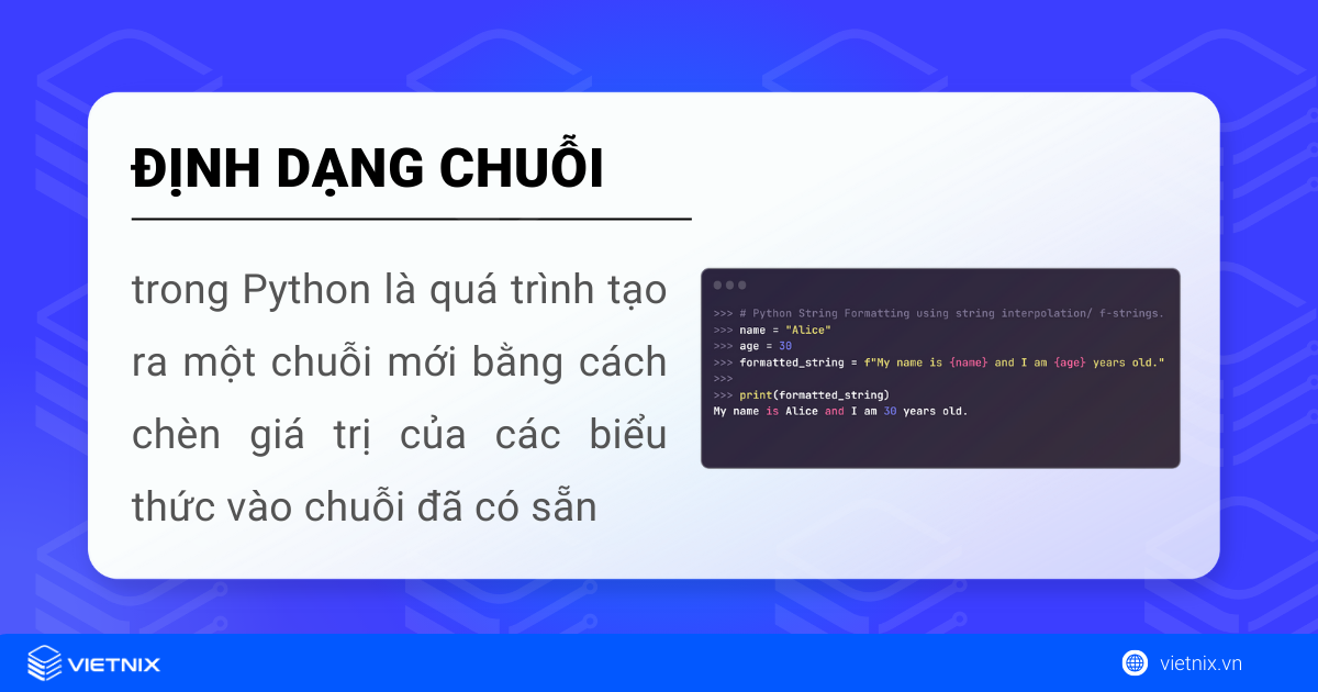 Cách định dạng chuỗi trong Python 5 Định dạng chuỗi Python là là quá trình tạo ra một chuỗi mới từ chuỗi ban đầu
