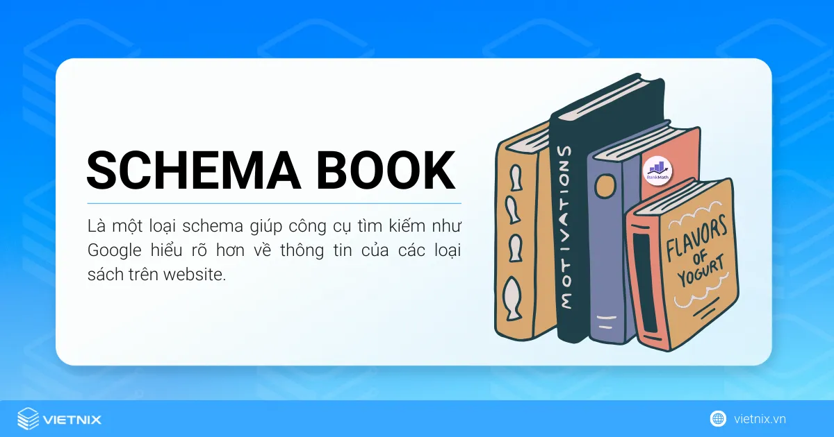 Schema Book là một loại schema giúp công cụ tìm kiếm như Google hiểu rõ hơn về thông tin của các loại sách trên website