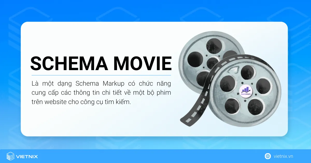 Schema Movie là một dạng Schema Markup có chức năng cung cấp các thông tin chi tiết về một bộ phim trên website cho công cụ tìm kiếm