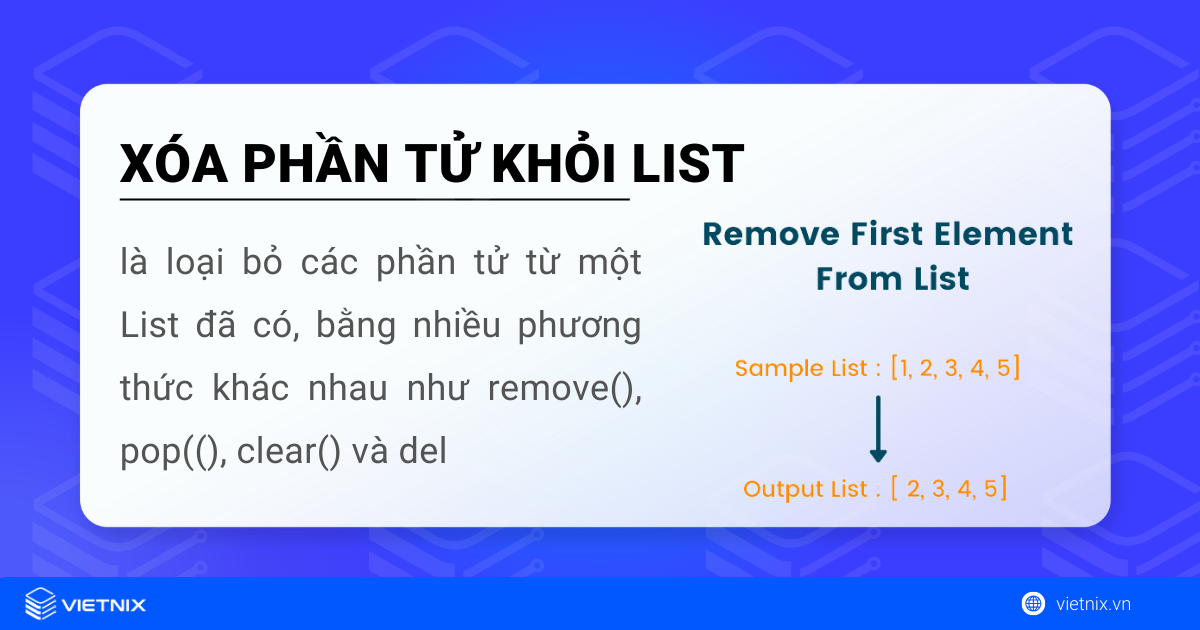 Các cách xóa phần tử khỏi list trong Python 5 Xóa phần tử khỏi list trong Python là loại bỏ đi các phần tử từ một list đã có trước đó