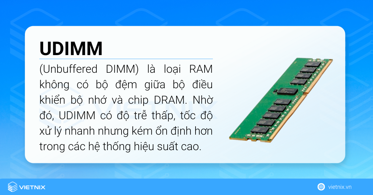 UDIMM (Unbuffered DIMM) là loại RAM không có bộ đệm