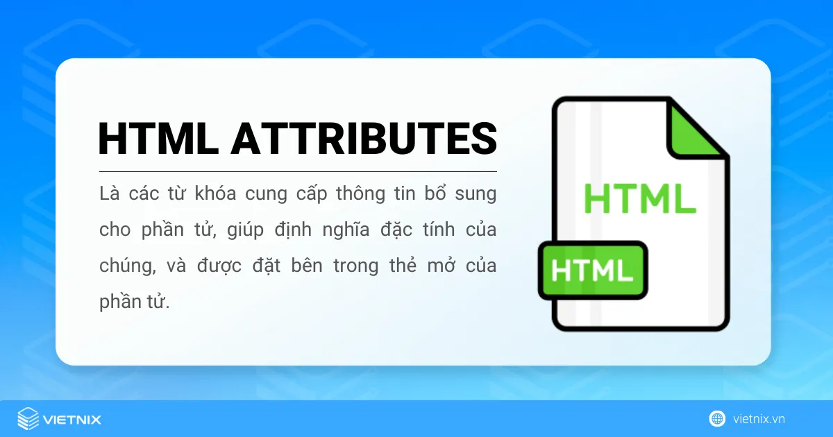 HTML attribute – Cách sử dụng thuộc tính trong HTML hiệu quả 6 HTML attribute là các thuộc tính giúp cung cấp thông tin bổ sung hoặc tùy chỉnh cách hiển thị của một phần tử HTML