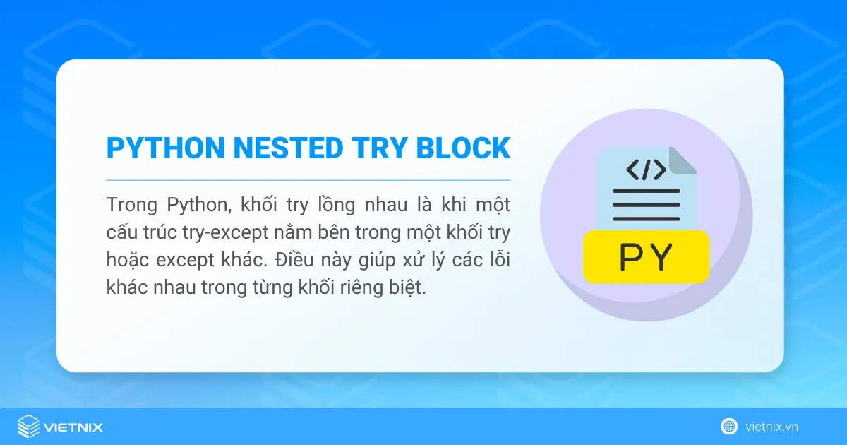 Cách xử lý lỗi sử dụng Nested try Block trong Python 7 Nested try block trong Python là khối try-except lồng nhau
